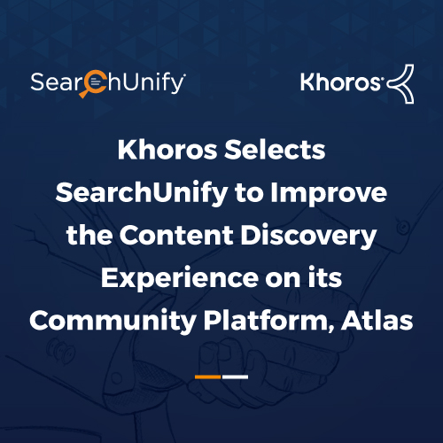 Khoros Selects SearchUnify to Improve the Content Discovery Experience on its Community Platform, Atlas