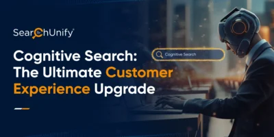 Cognitive Search: The Ultimate Customer Experience Upgrade