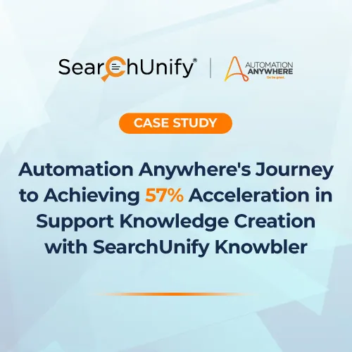 Automation Anywhere's Journey to Achieving 57% Acceleration in Support Knowledge Creation with SearchUnify Knowbler