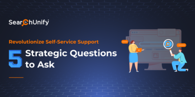 Revolutionize Self-Service Support: 5 Strategic Questions to Ask