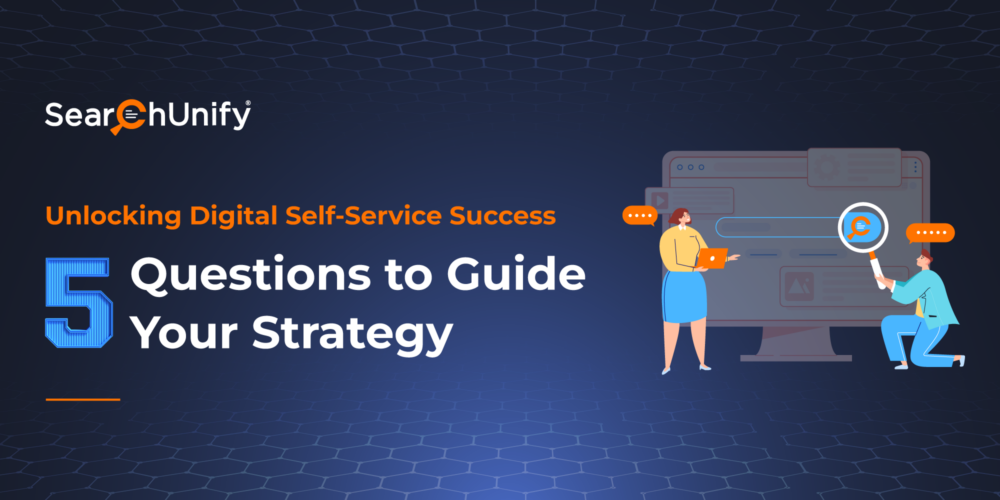 Unlocking Digital Self-Service Success: 5 Questions to Guide Your Strategy