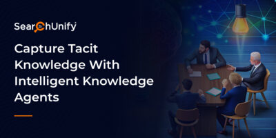 Capture Tacit Knowledge With Intelligent Knowledge Agents