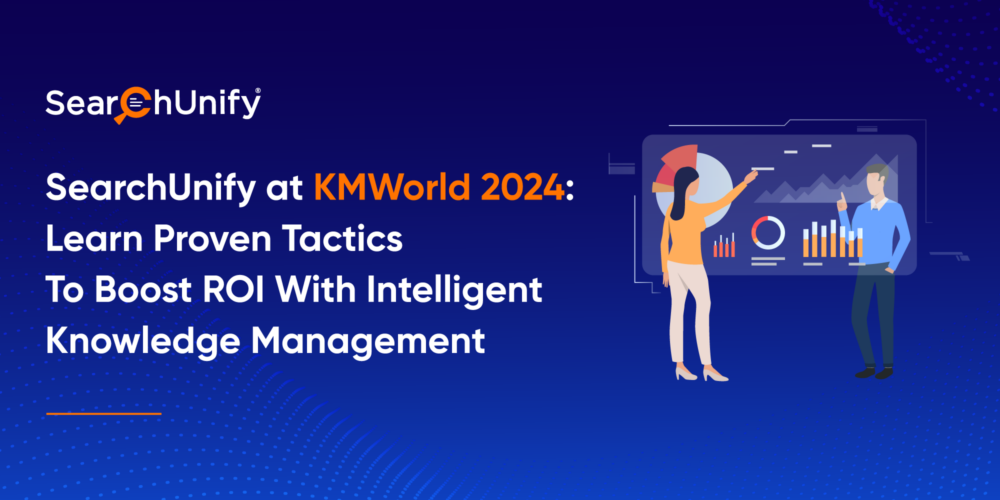 SearchUnify at KMWorld 2024: Learn Proven Tactics To Boost ROI With Intelligent Knowledge Management