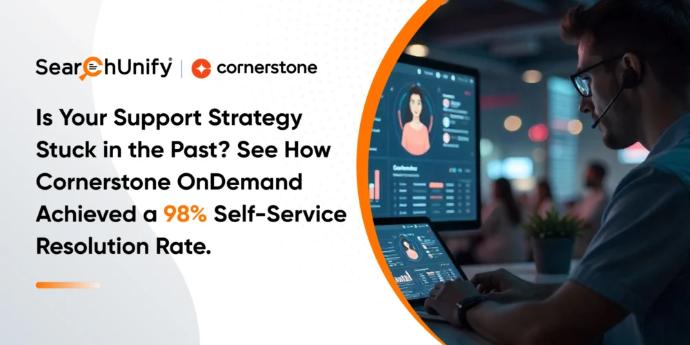 Is Your Support Strategy Stuck in the Past? See How Cornerstone OnDemand Achieved a 98% Self-Service Resolution Rate