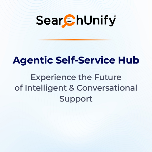 Transforming Customer Support with SearchUnify's Agentic <br>Self-Service Hub