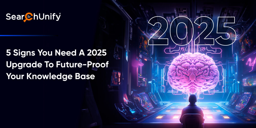 5 Signs You Need A 2025 Upgrade To Future-Proof Your Knowledge Base