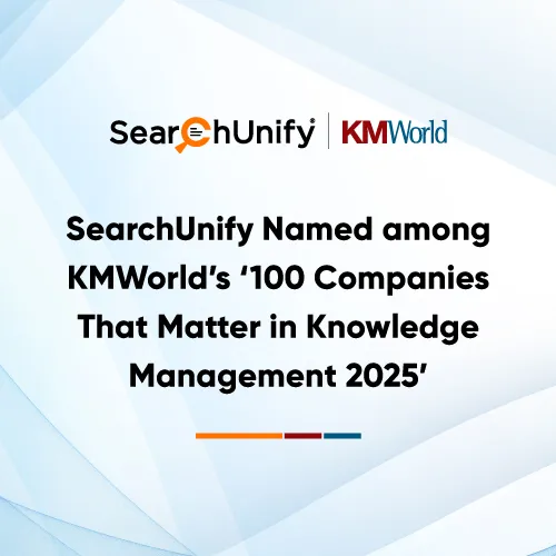 SearchUnify Named among KMWorld’s ‘100 Companies That Matter in Knowledge Management 2025’